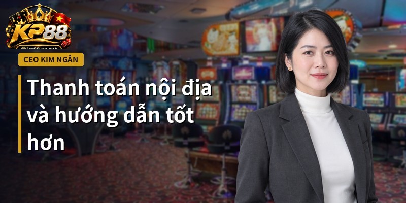 Thanh toán nội địa và hướng dẫn tốt hơn