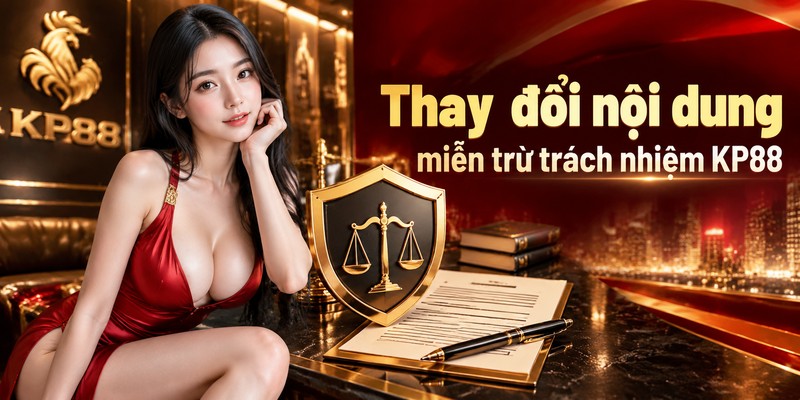 Thay đổi nội dung miễn trừ trách nhiệm KP88