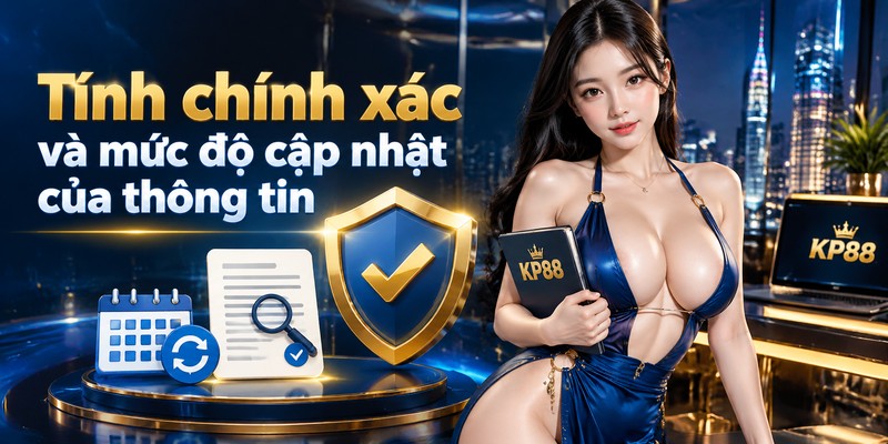 Tính chính xác và mức độ cập nhật của thông tin