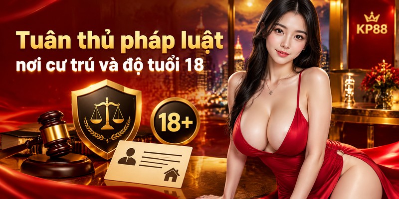 Tuân thủ pháp luật nơi cư trú và độ tuổi 18